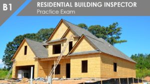 B1 Residential Building Inspector Practice Exam