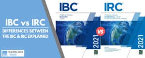What's the Difference Between IBC & IRC -BuildingCodeTrainer