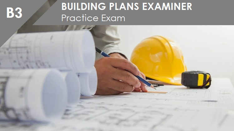 Practice Exam B3 Building Plans Examiner Exam Prep